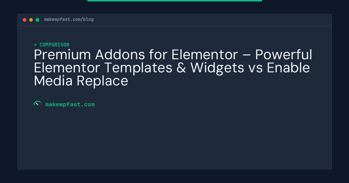 Premium Addons for Elementor – Powerful Elementor Templates & Widgets vs Enable Media Replace - MakeWPFast