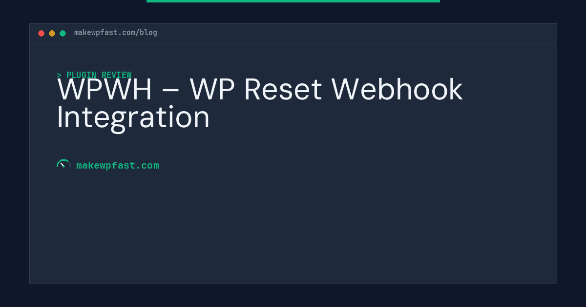 WPWH – WP Reset Webhook Integration - MakeWPFast