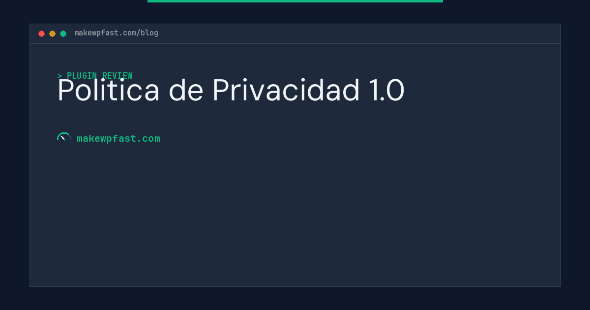 Politica de Privacidad 1.0 - MakeWPFast