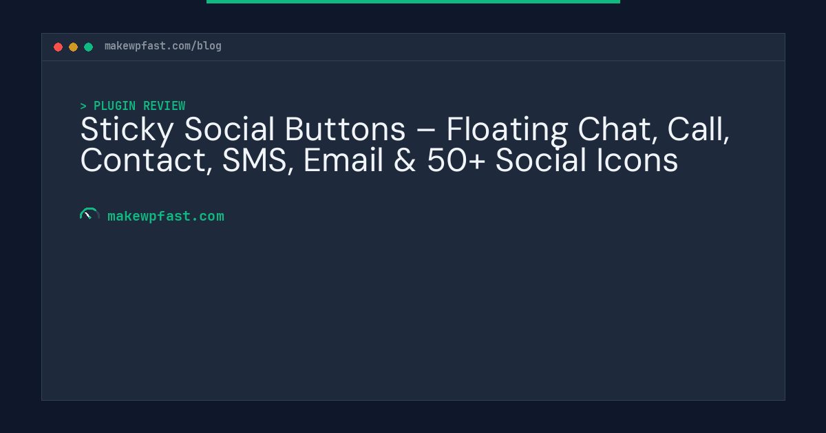 Sticky Social Buttons – Floating Chat, Call, Contact, SMS, Email & 50+ Social Icons - MakeWPFast