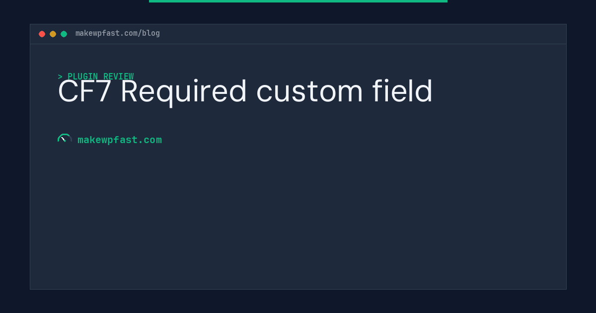 CF7 Required custom field - MakeWPFast