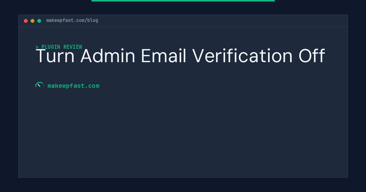 Turn Admin Email Verification Off - MakeWPFast