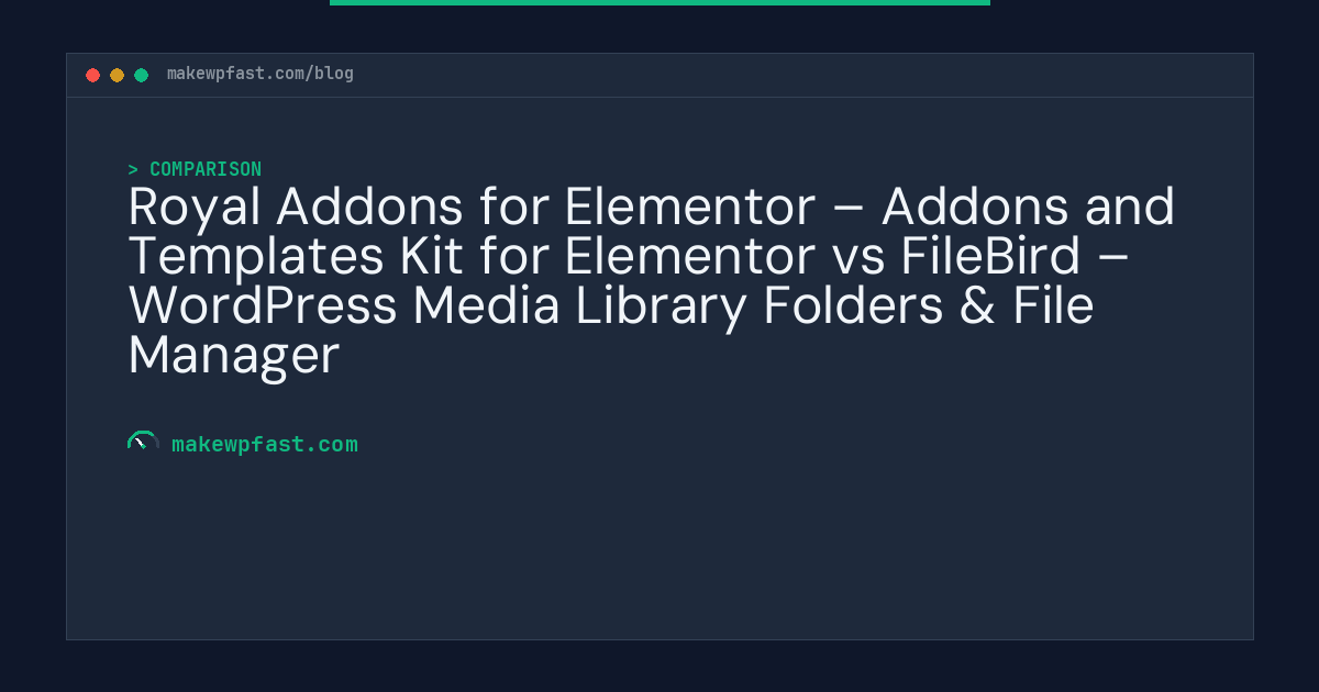 Royal Addons for Elementor – Addons and Templates Kit for Elementor vs FileBird – WordPress Media Library Folders & File Manager - MakeWPFast