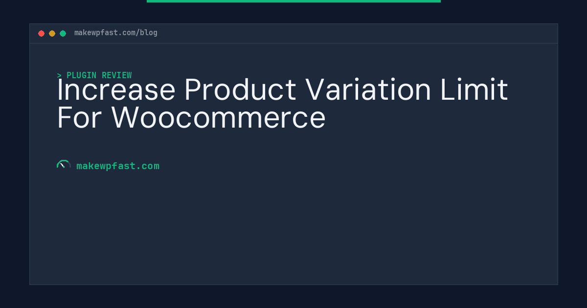 Increase Product Variation Limit For Woocommerce - MakeWPFast