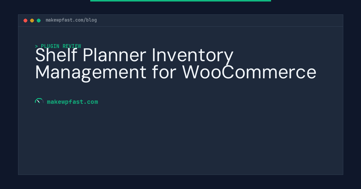Shelf Planner Inventory Management for WooCommerce - MakeWPFast
