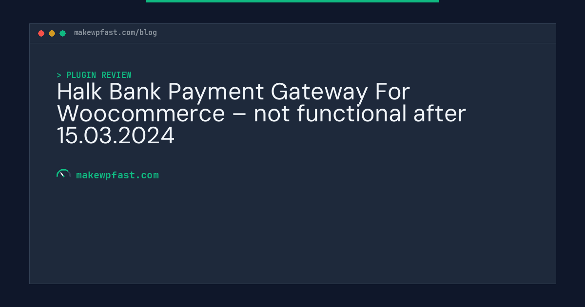 Halk Bank Payment Gateway For Woocommerce – not functional after 15.03.2024 - MakeWPFast