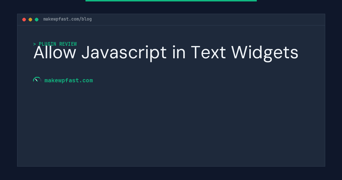 Allow Javascript in Text Widgets - MakeWPFast