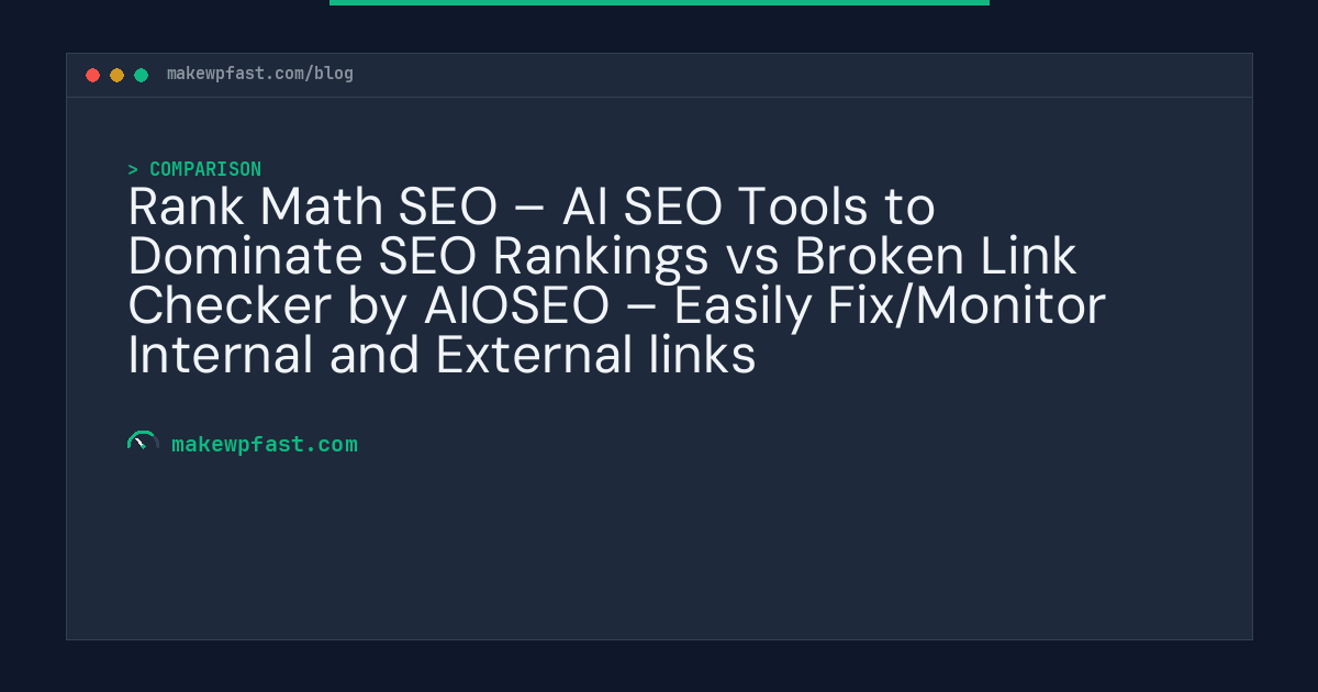 Rank Math SEO – AI SEO Tools to Dominate SEO Rankings vs Broken Link Checker by AIOSEO – Easily Fix/Monitor Internal and External links - MakeWPFast