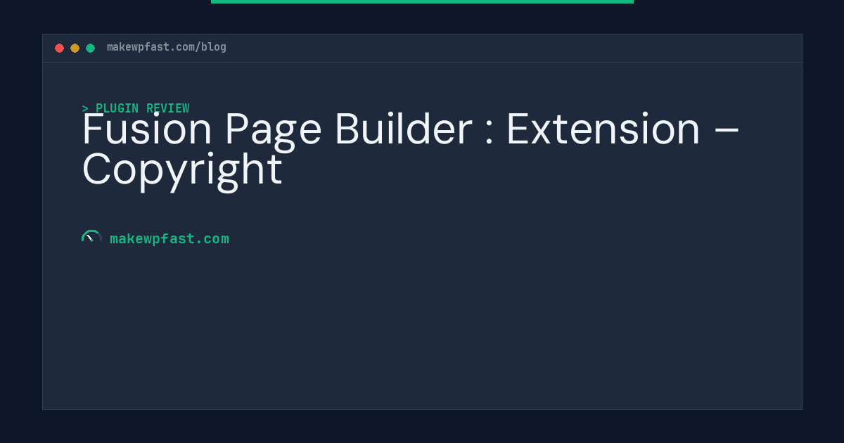 Fusion Page Builder : Extension – Copyright - MakeWPFast