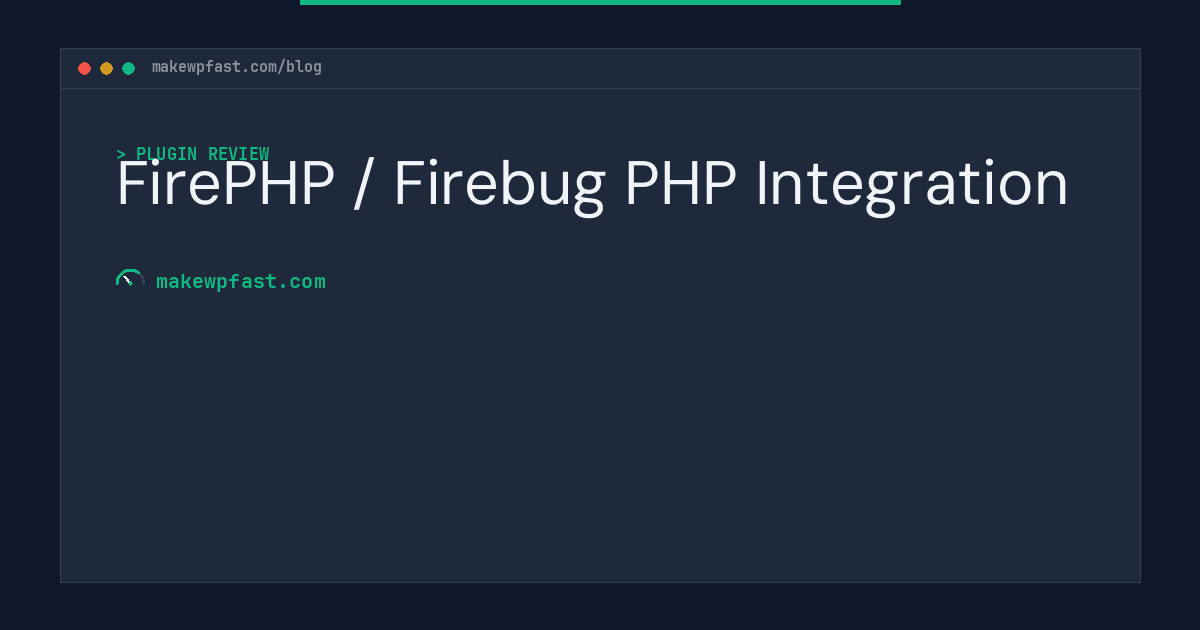 FirePHP / Firebug PHP Integration - MakeWPFast