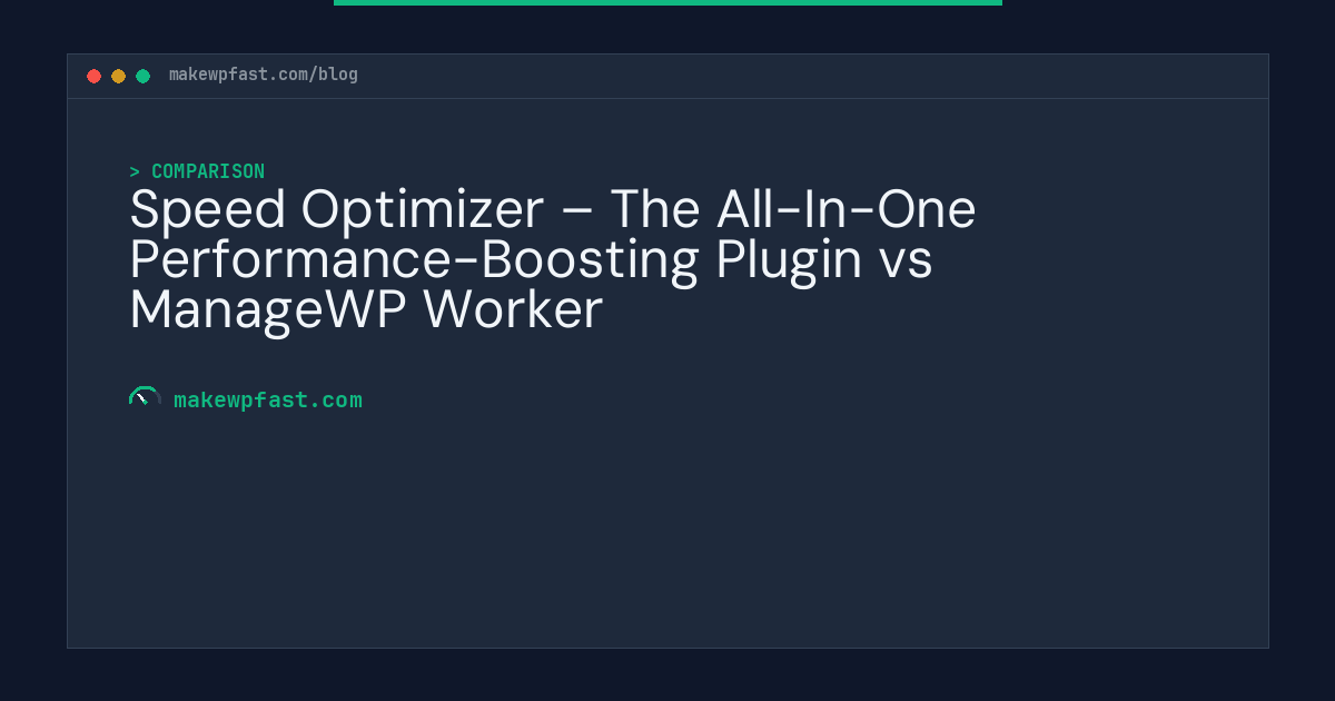 Speed Optimizer – The All-In-One Performance-Boosting Plugin vs ManageWP Worker - MakeWPFast