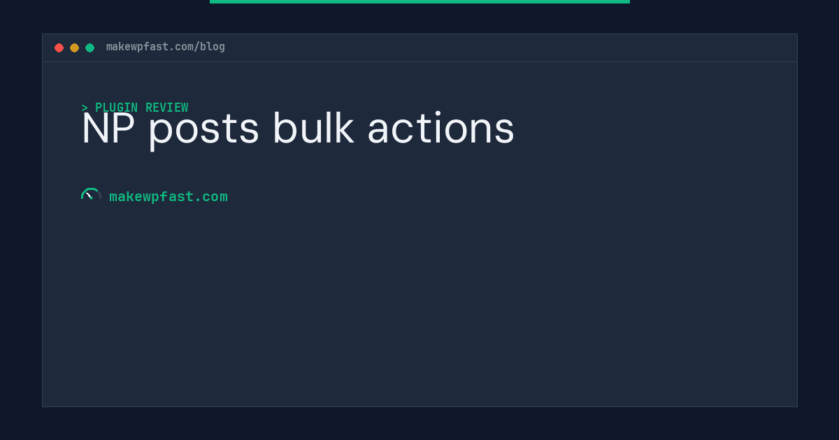 NP posts bulk actions - MakeWPFast