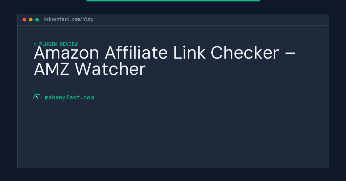 Amazon Affiliate Link Checker – AMZ Watcher - MakeWPFast