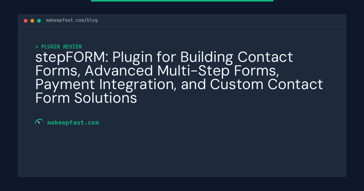 stepFORM: Plugin for Building Contact Forms, Advanced Multi-Step Forms, Payment Integration, and Custom Contact Form Solutions - MakeWPFast