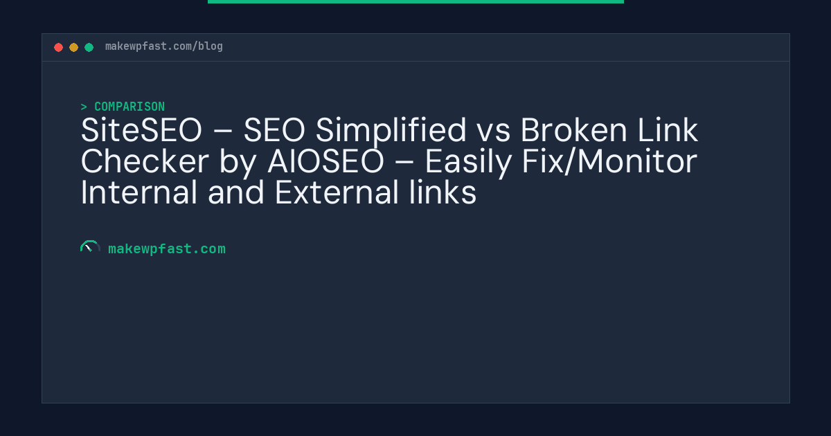 SiteSEO – SEO Simplified vs Broken Link Checker by AIOSEO – Easily Fix/Monitor Internal and External links - MakeWPFast