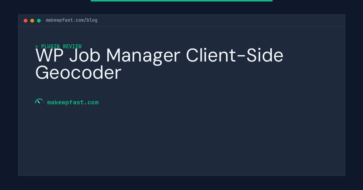WP Job Manager Client-Side Geocoder - MakeWPFast