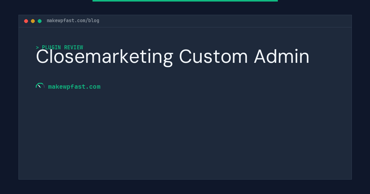 Closemarketing Custom Admin - MakeWPFast
