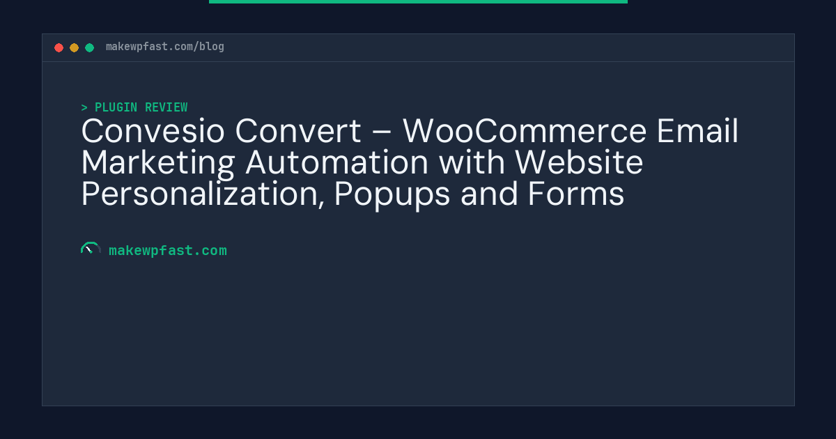 Convesio Convert – WooCommerce Email Marketing Automation with Website Personalization, Popups and Forms - MakeWPFast