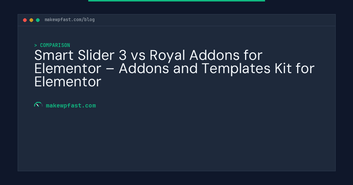 Smart Slider 3 vs Royal Addons for Elementor – Addons and Templates Kit for Elementor - MakeWPFast