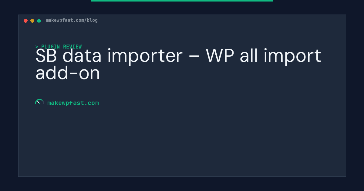 SB data importer – WP all import add-on - MakeWPFast