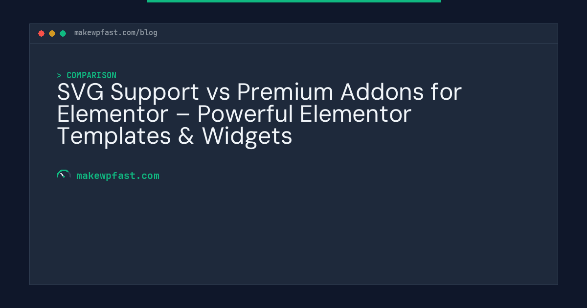 SVG Support vs Premium Addons for Elementor – Powerful Elementor Templates & Widgets - MakeWPFast