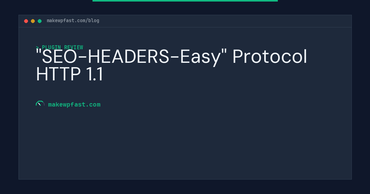 "SEO-HEADERS-Easy" Protocol HTTP 1.1 - MakeWPFast