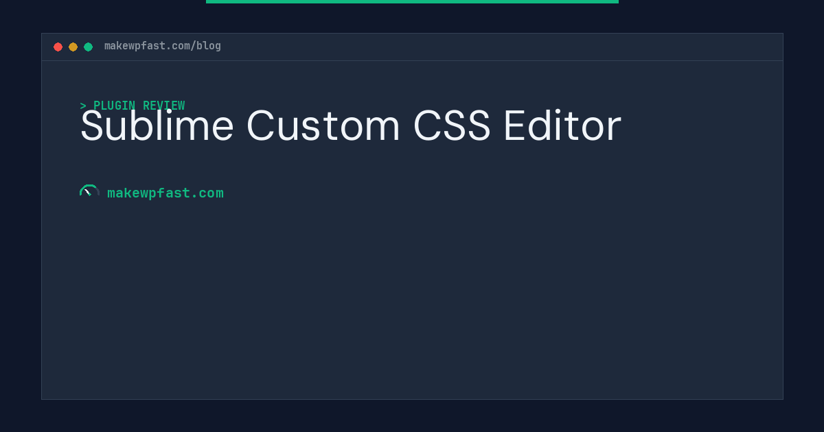 Sublime Custom CSS Editor - MakeWPFast
