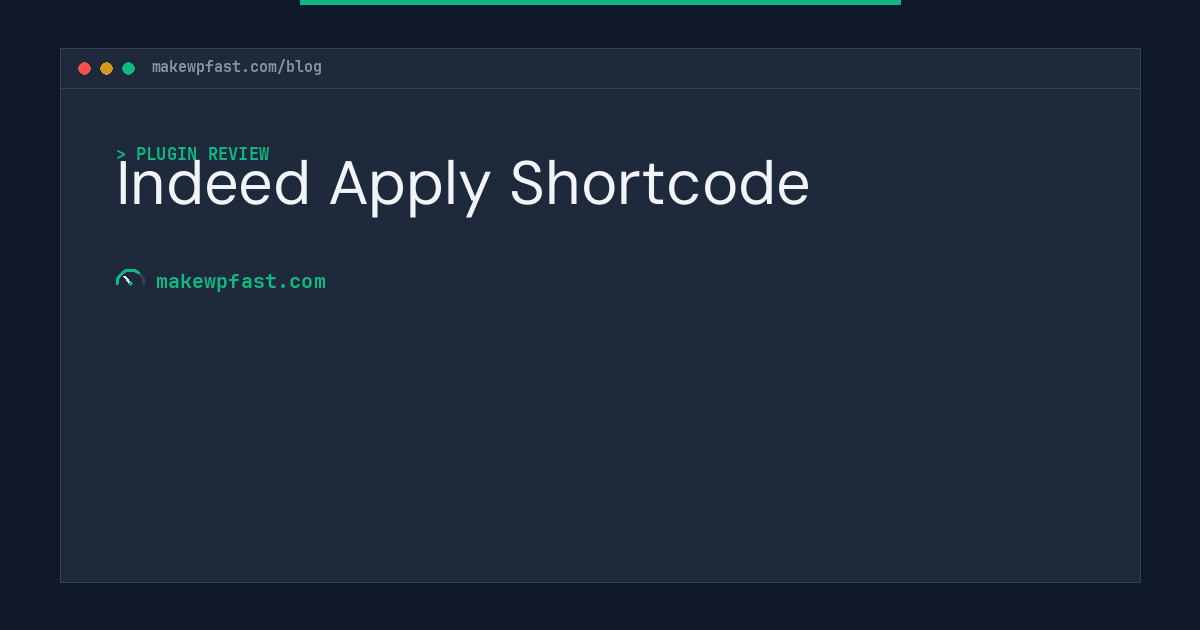 Indeed Apply Shortcode - MakeWPFast