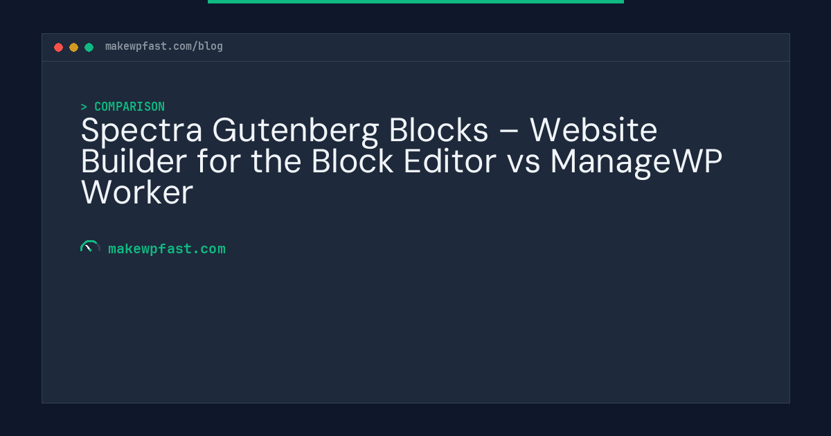 Spectra Gutenberg Blocks – Website Builder for the Block Editor vs ManageWP Worker - MakeWPFast