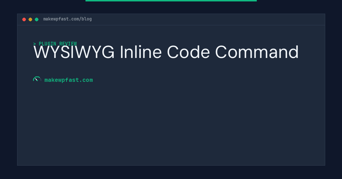 WYSIWYG Inline Code Command - MakeWPFast