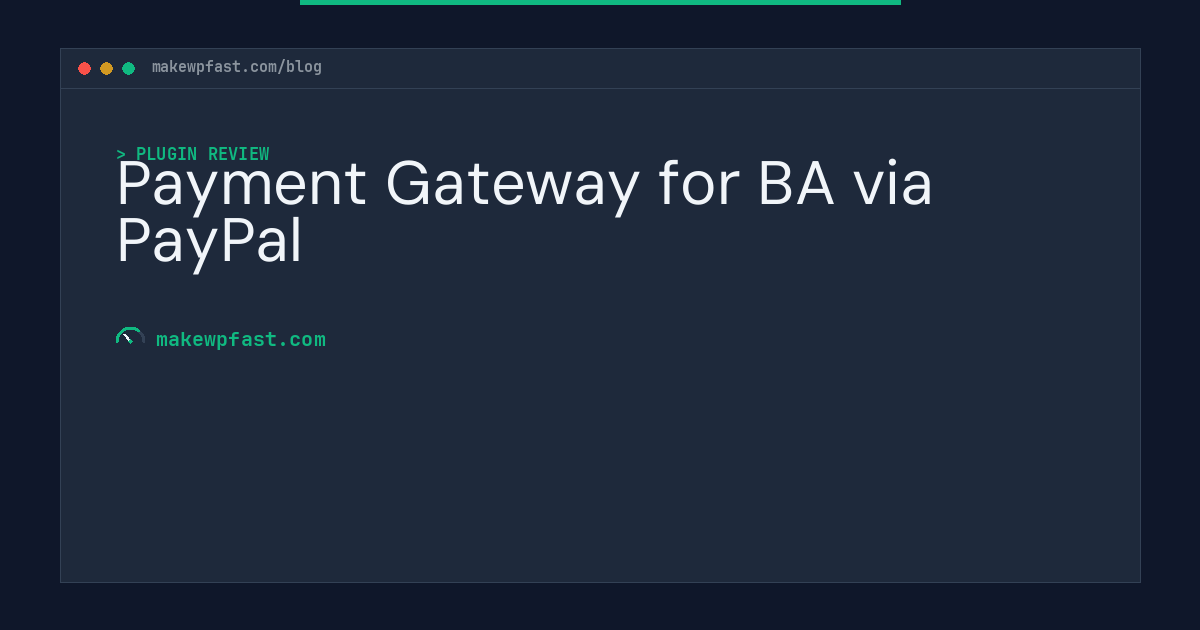Payment Gateway for BA via PayPal - MakeWPFast