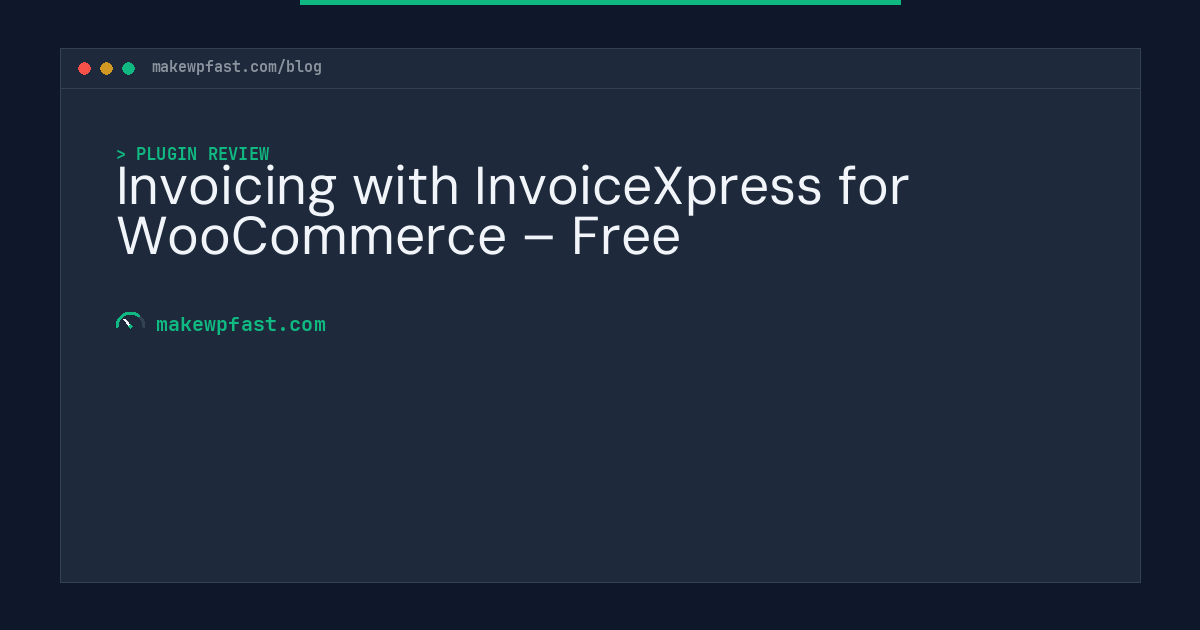 Invoicing with InvoiceXpress for WooCommerce – Free - MakeWPFast