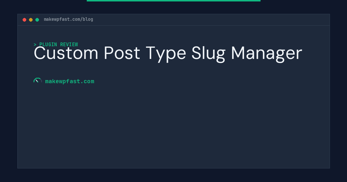 Custom Post Type Slug Manager - MakeWPFast