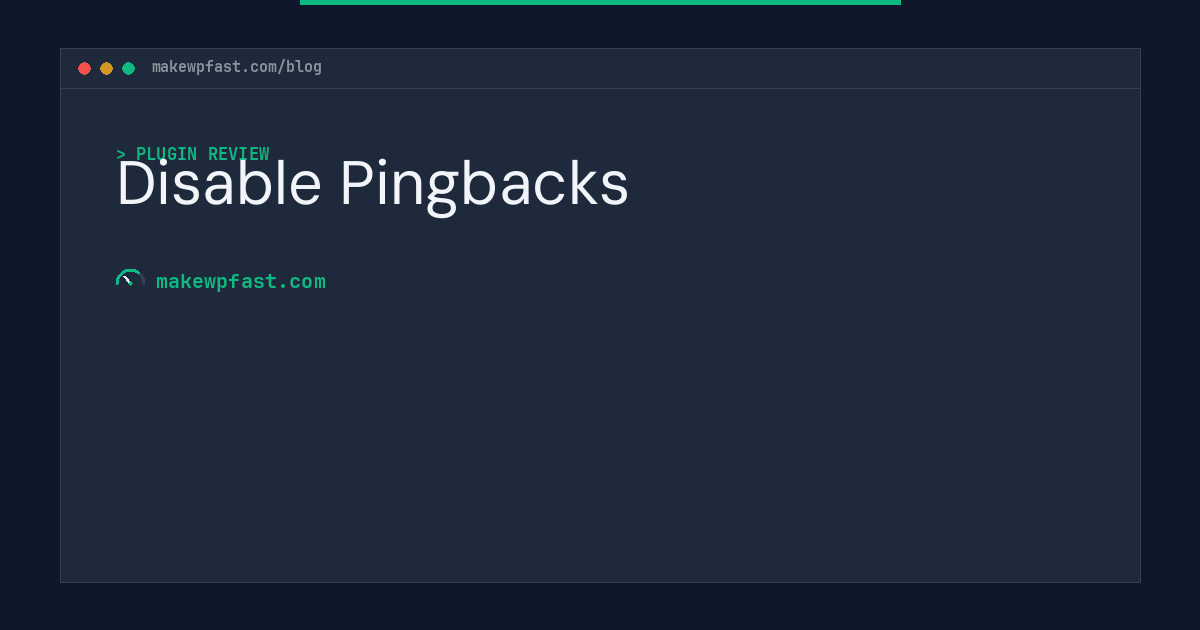 Disable Pingbacks - MakeWPFast