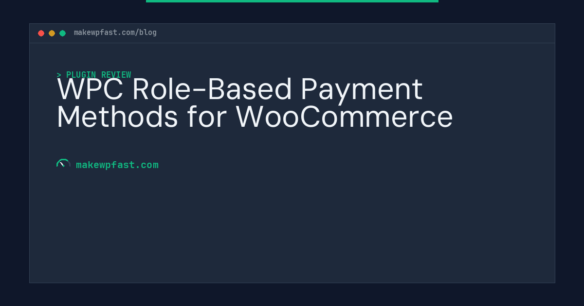 WPC Role-Based Payment Methods for WooCommerce - MakeWPFast