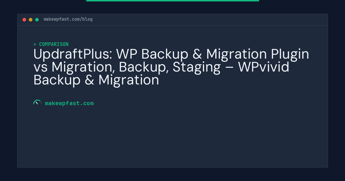 UpdraftPlus: WP Backup & Migration Plugin vs Migration, Backup, Staging – WPvivid Backup & Migration - MakeWPFast