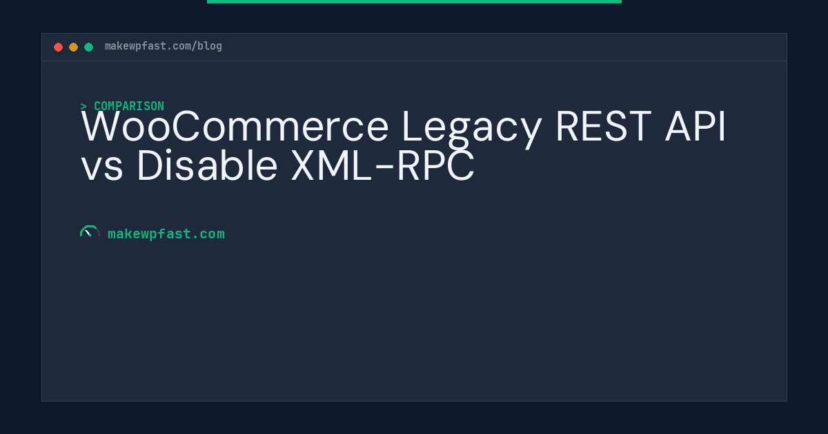 WooCommerce Legacy REST API vs Disable XML-RPC - MakeWPFast