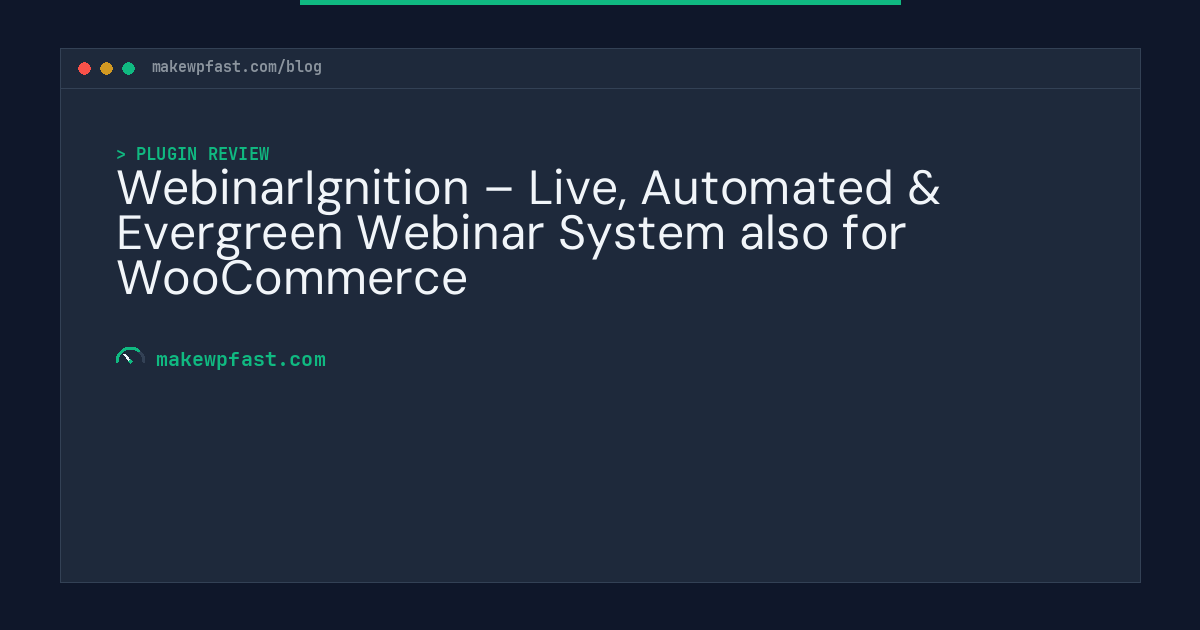 WebinarIgnition – Live, Automated & Evergreen Webinar System also for WooCommerce - MakeWPFast