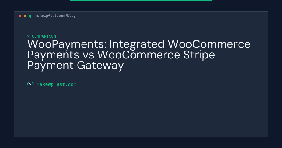 WooPayments: Integrated WooCommerce Payments vs WooCommerce Stripe Payment Gateway - MakeWPFast