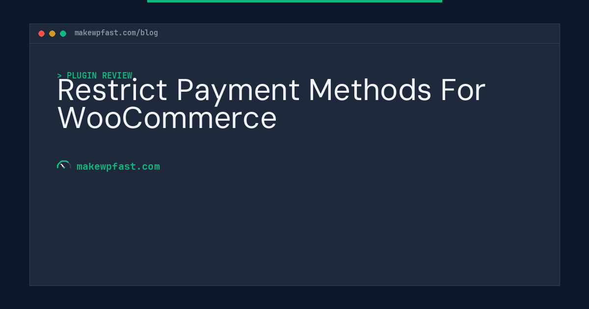 Restrict Payment Methods For WooCommerce - MakeWPFast