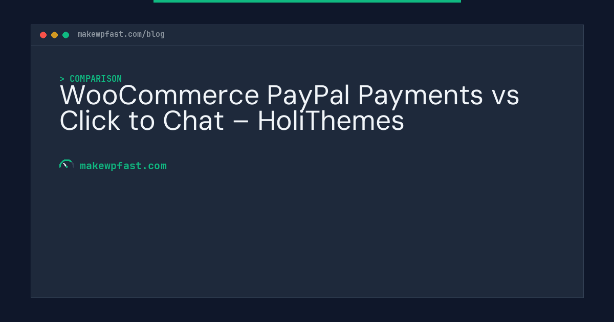 WooCommerce PayPal Payments vs Click to Chat – HoliThemes - MakeWPFast