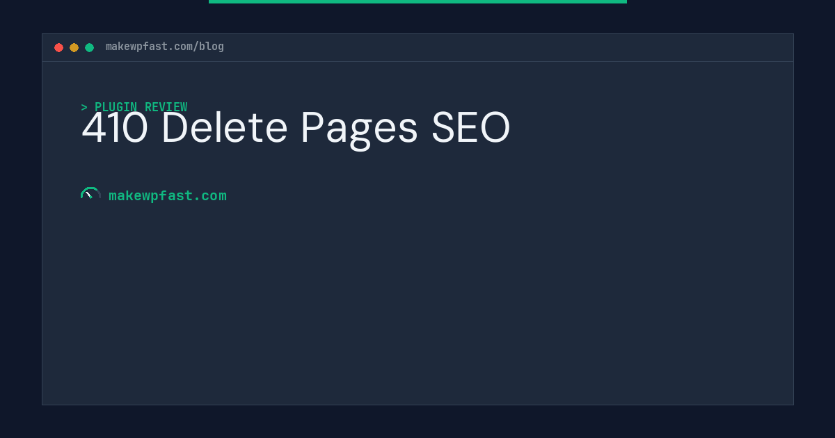 410 Delete Pages SEO - MakeWPFast