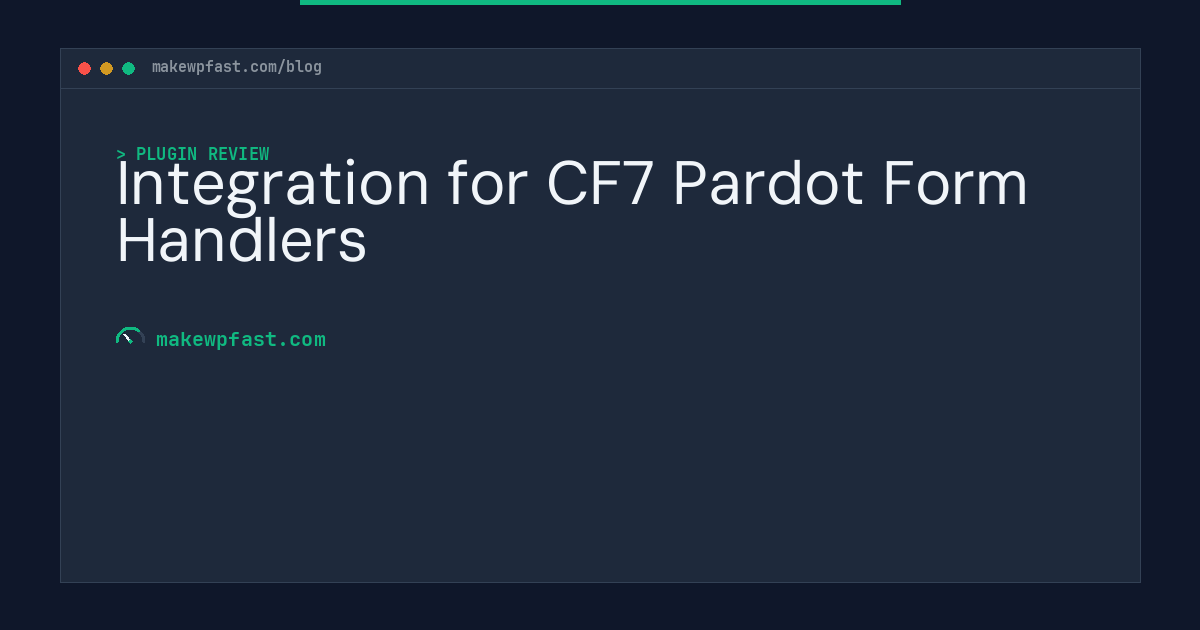 Integration for CF7 Pardot Form Handlers - MakeWPFast