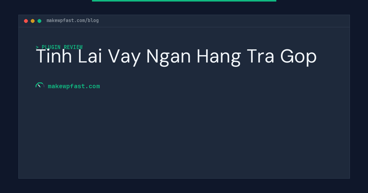 Tinh Lai Vay Ngan Hang Tra Gop - MakeWPFast