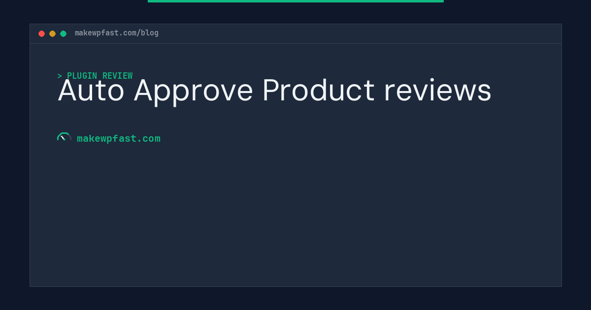 Auto Approve Product reviews - MakeWPFast