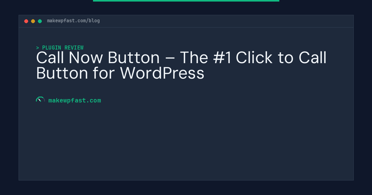 Call Now Button – The #1 Click to Call Button for WordPress - MakeWPFast