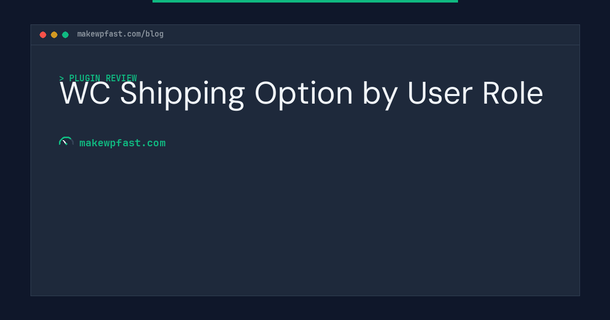 WC Shipping Option by User Role - MakeWPFast