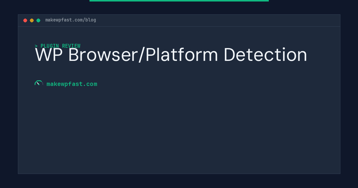 WP Browser/Platform Detection - MakeWPFast