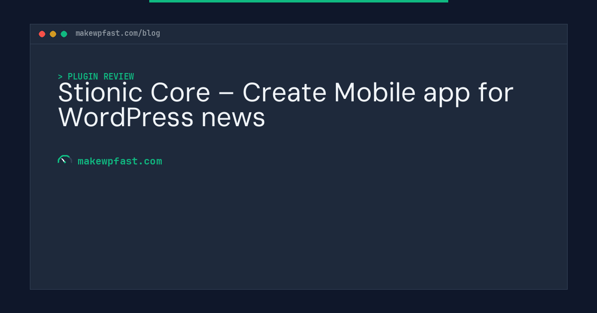 Stionic Core – Create Mobile app for WordPress news - MakeWPFast