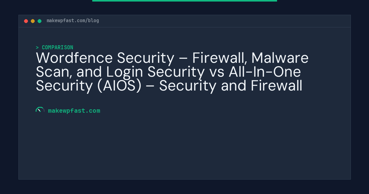 Wordfence Security – Firewall, Malware Scan, and Login Security vs All-In-One Security (AIOS) – Security and Firewall - MakeWPFast